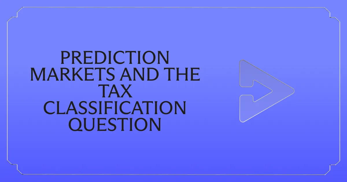 Prediction Markets and the Tax Classification Question: A Framework for Investors and Their Advisors