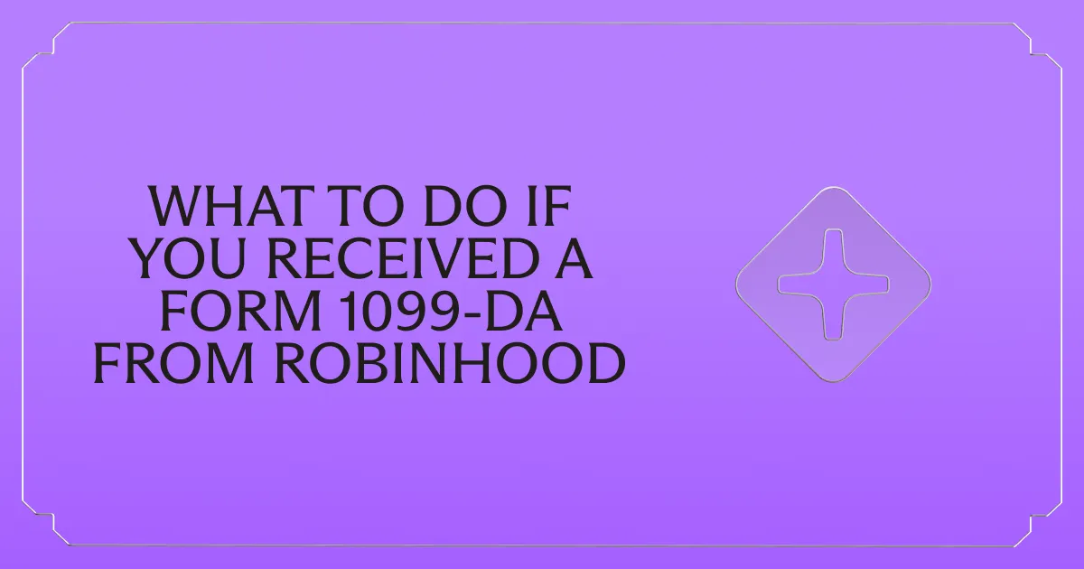 Received a Form 1099-DA from Robinhood? Here's What to Do Next