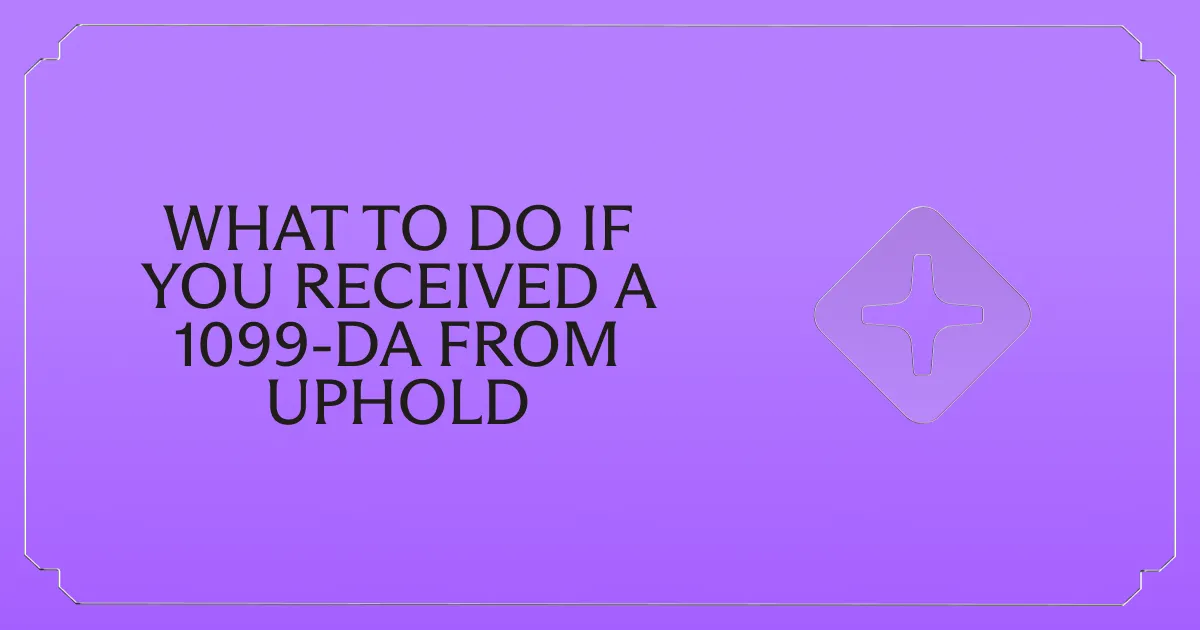 Received a Form 1099-DA from Uphold? Here's What to Do Next