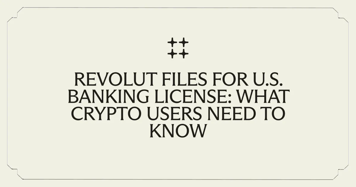 Revolut Files for U.S. Banking License: What Crypto Users Need to Know