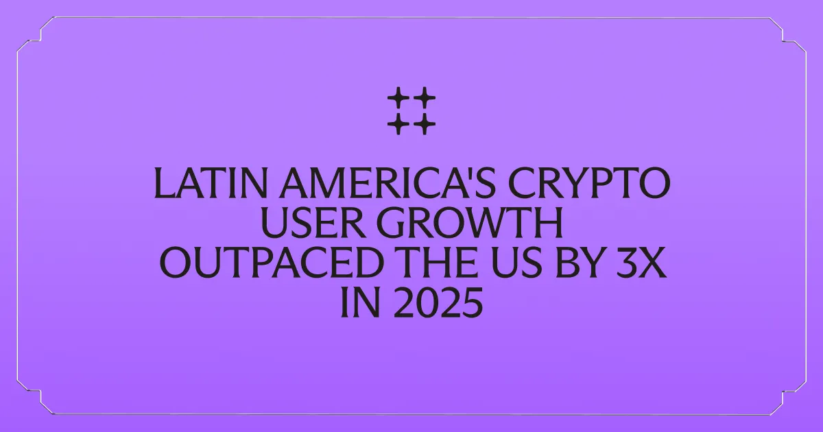 Latin America's Crypto User Growth Outpaced the US by 3x in 2025
