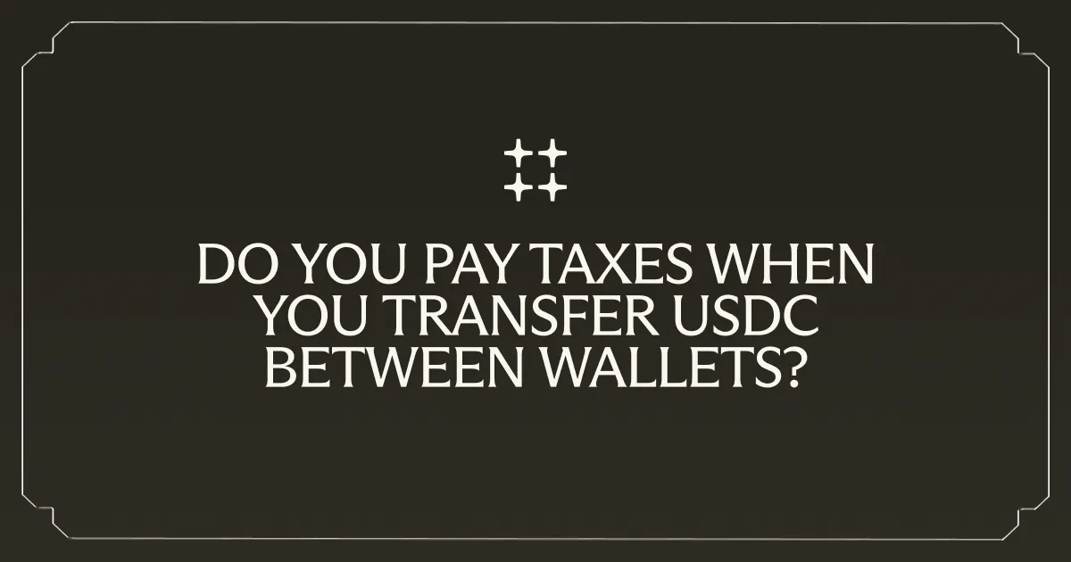 Do You Pay Taxes When You Transfer USDC Between Wallets?