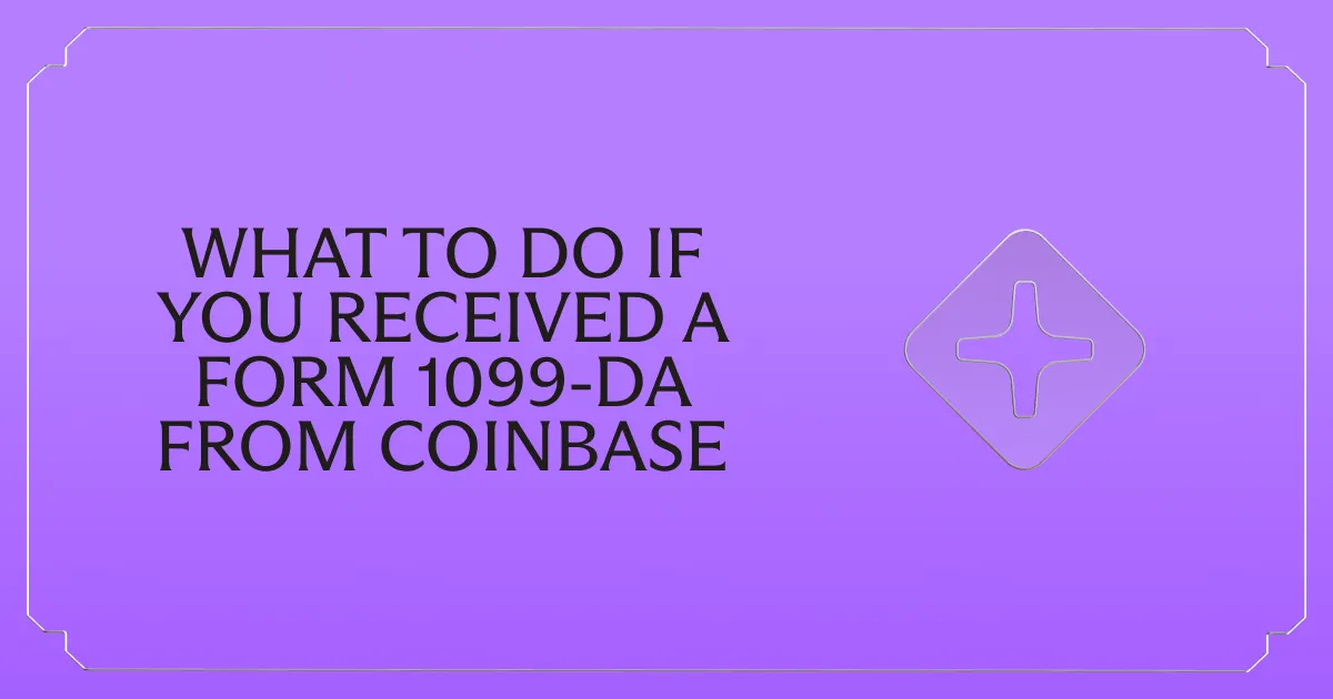 Received a Form 1099-DA from Coinbase? Here's What to Do Next