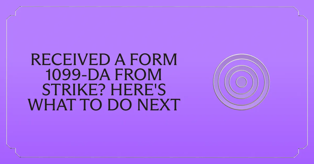 Received a Form 1099-DA from Strike? Here's What to Do Next