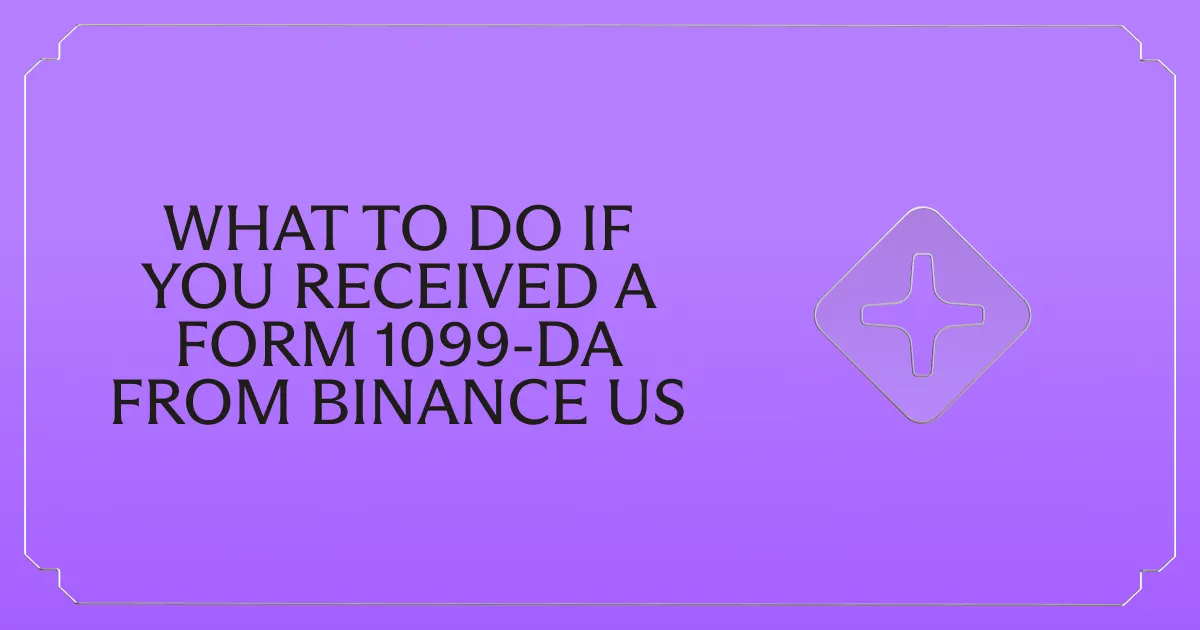 Received a Form 1099-DA from Binance US? Here's What to Do Next