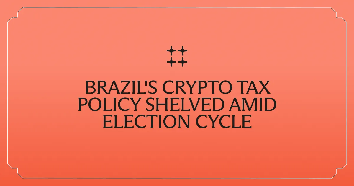 Brazil's Crypto Tax Policy Shelved Amid Election Cycle