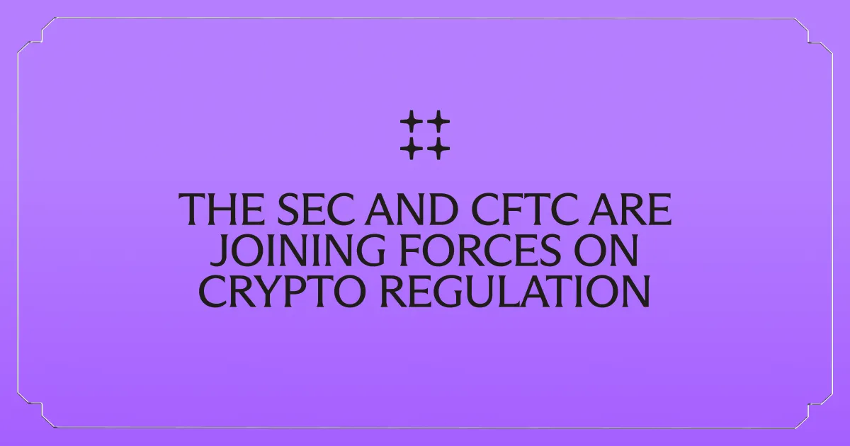 The SEC and CFTC Are Joining Forces on Crypto Regulation