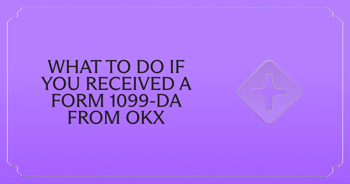 Received a Form 1099-DA from OKX? Here's What to Do Next