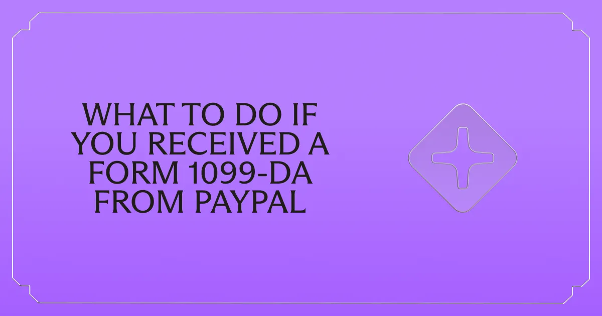 Received a Form 1099-DA from PayPal? Here's What to Do Next