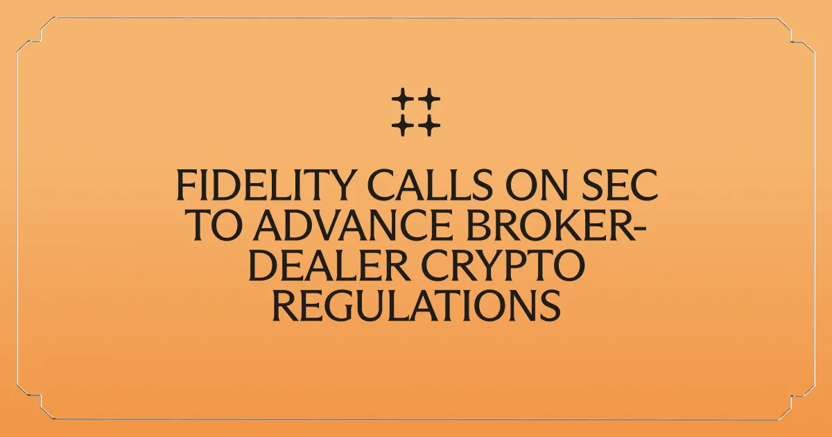 Fidelity Calls on SEC to Advance Broker-Dealer Crypto Regulations