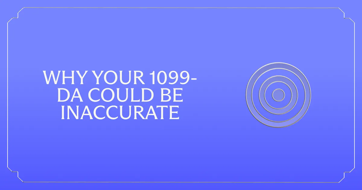 Why Your Form 1099-DA Could Be Inaccurate